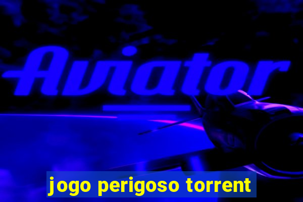 jogo perigoso torrent